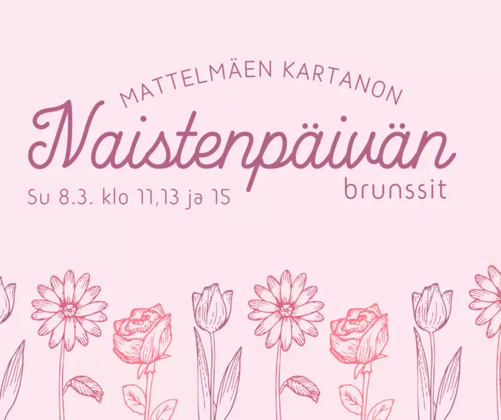 NAISTENPÄIVÄBRUNSSI SU 8.3. - BRUNSSIT MATTELMÄEN KARTANO - 130015171-p - 1
